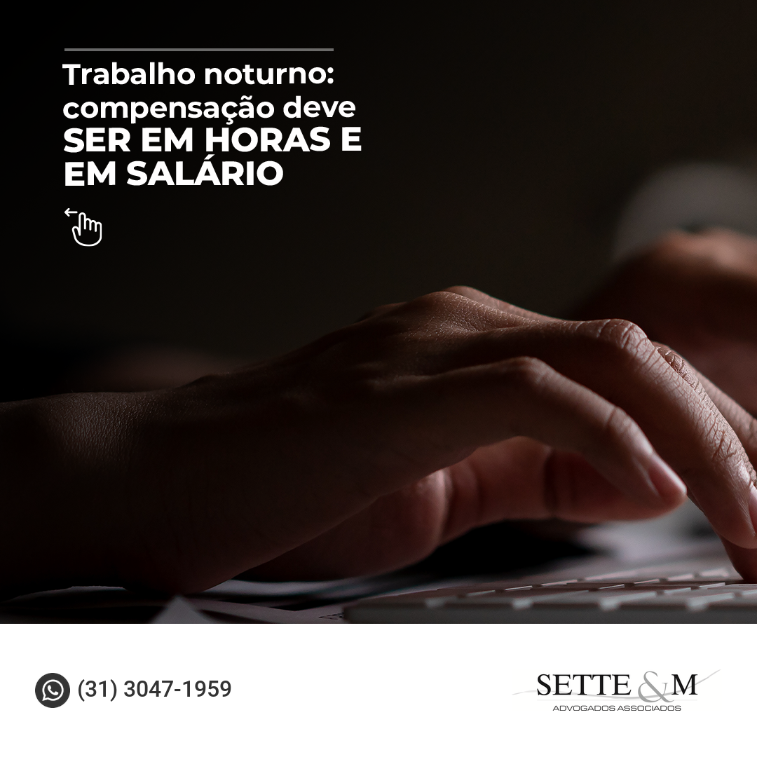 Trabalho noturno: compensação deve ser em horas e em salário