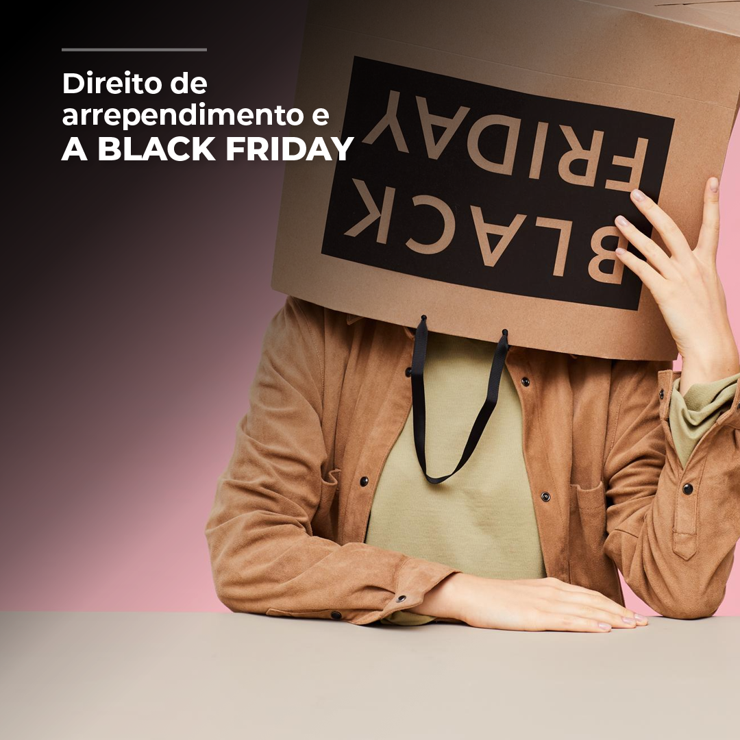 Direito de arrependimento e a Black Friday