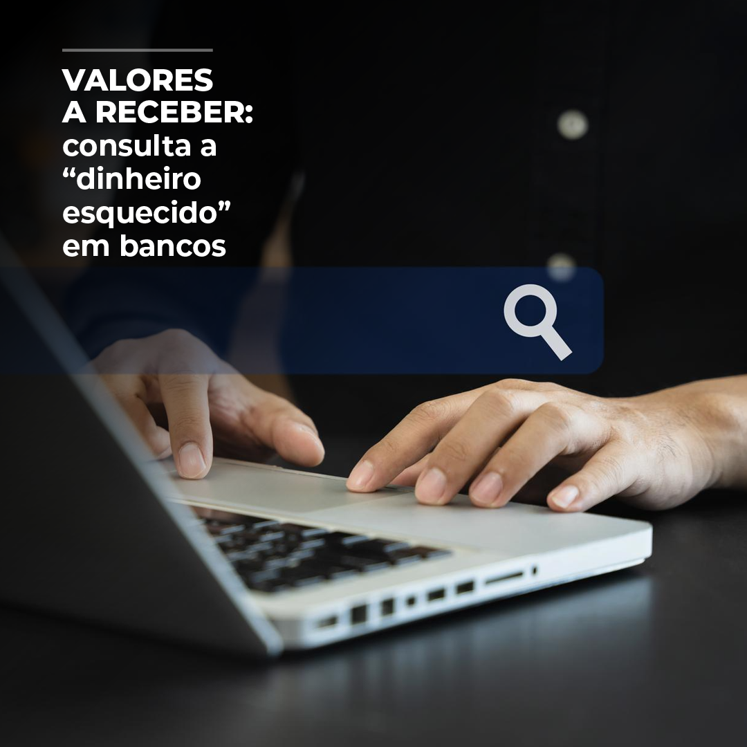 Valores a receber: consulta a dinheiro esquecido em bancos