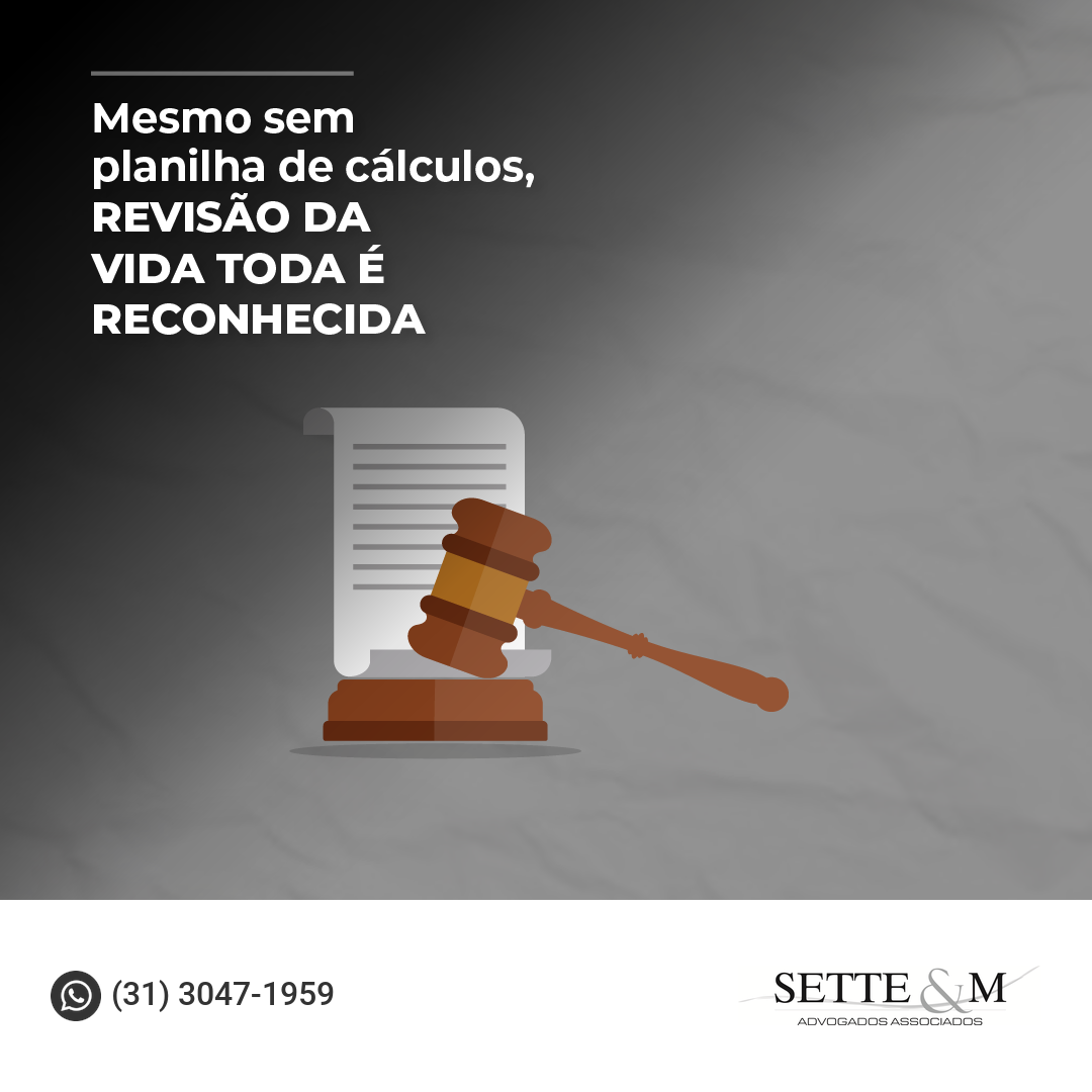 MESMO SEM PLANILHA DE CÁLCULOS, REVISÃO DA VIDA TODA É RECONHECIDA