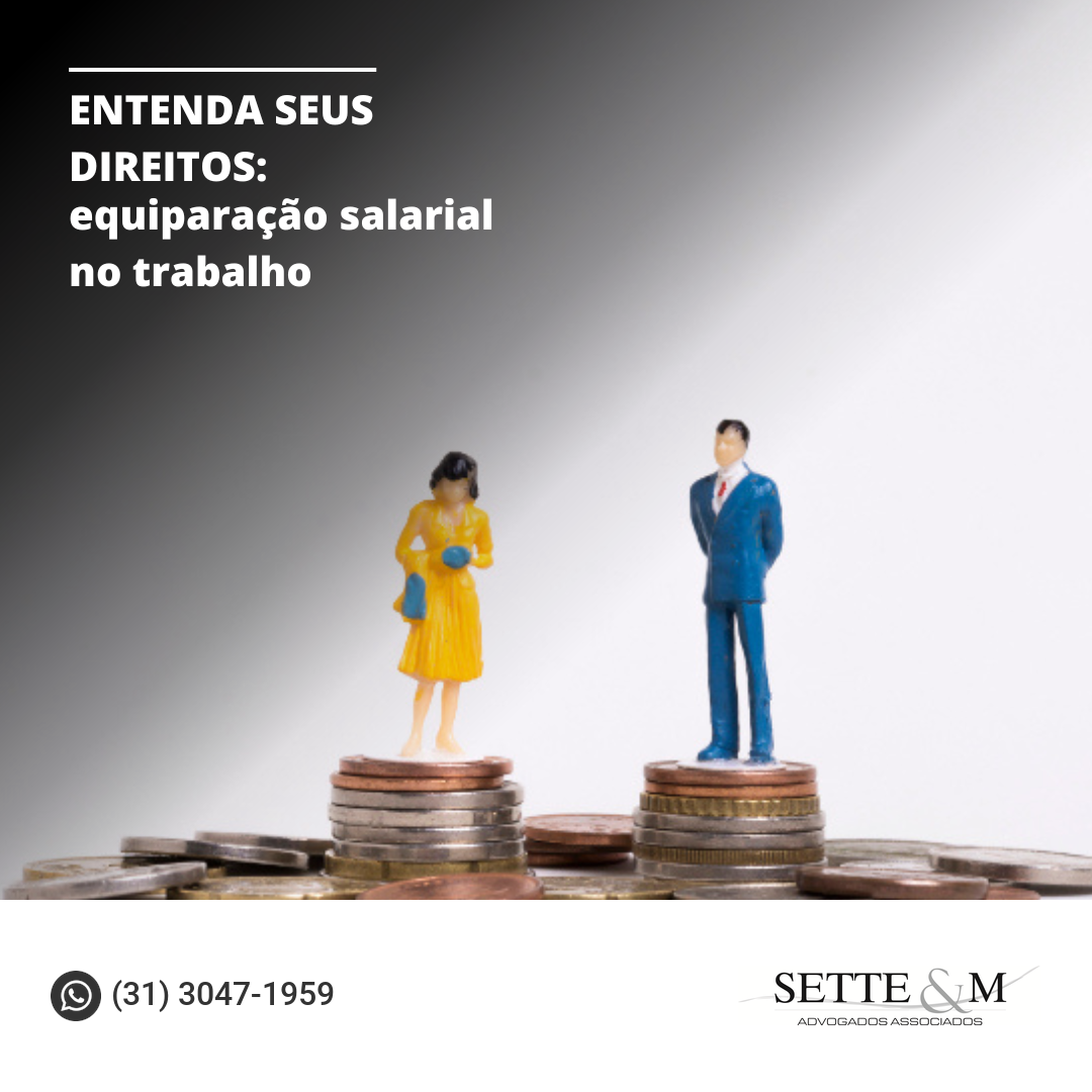 ENTENDA SEUS DIREITOS: EQUIPARAÇÃO SALARIAL NO TRABALHO