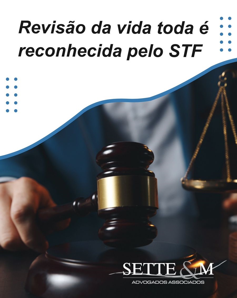 REVISÃO DA VIDA TODA É RECONHECIDA PELO STF