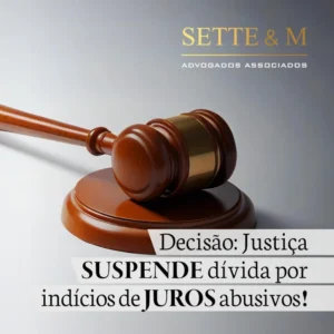 Decisão: Justiça suspende dívida por indícios de juros abusivos!