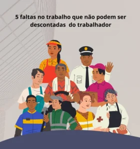 Descubra as 5 faltas no trabalho que não são descontadas e saiba seus direitos com um advogado trabalhista em Belo Horizonte