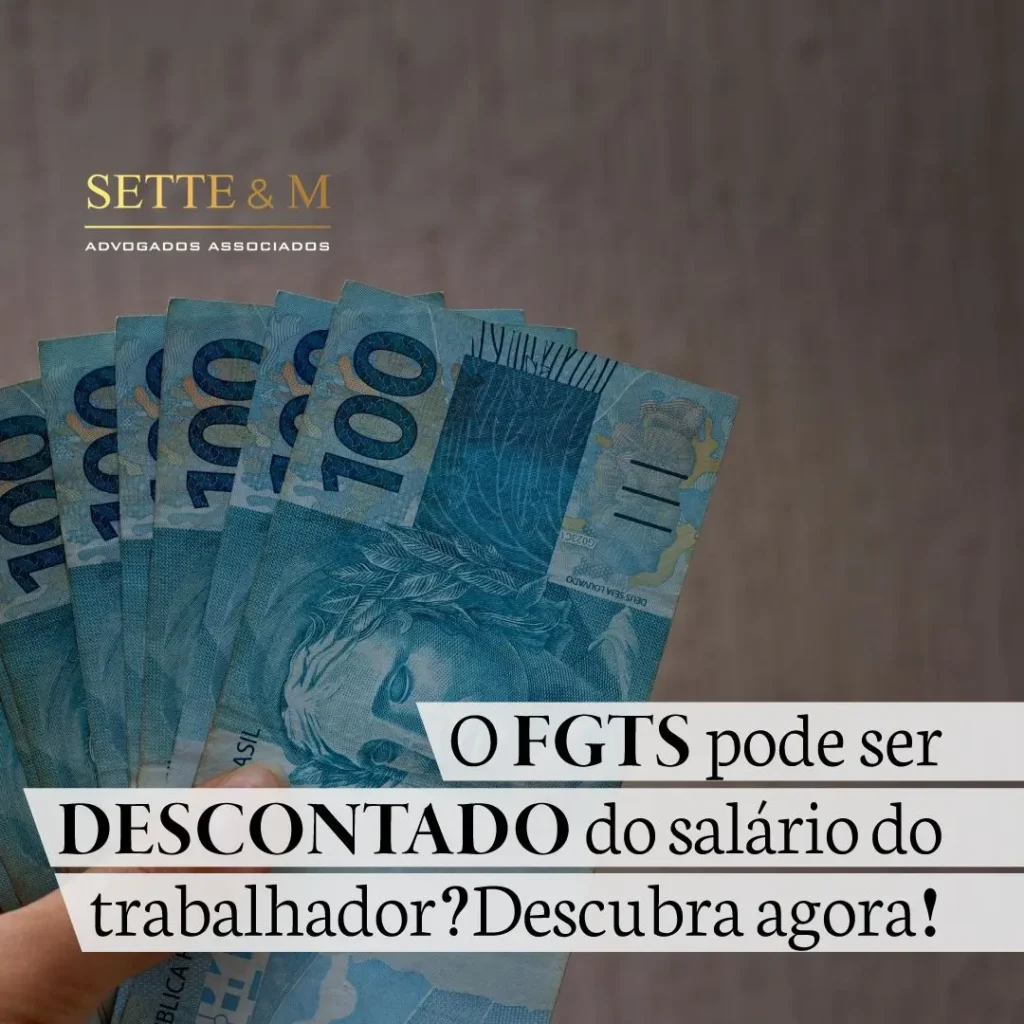 Seu Dinheiro, Seu Direito – O FGTS Pode Ser Descontado do Salário? 1 FGTS Pode Ser Descontado do Salário